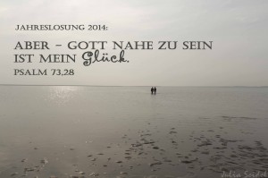 Aber - Gott nahe zu sein ist mein Glück. Psal 73,28